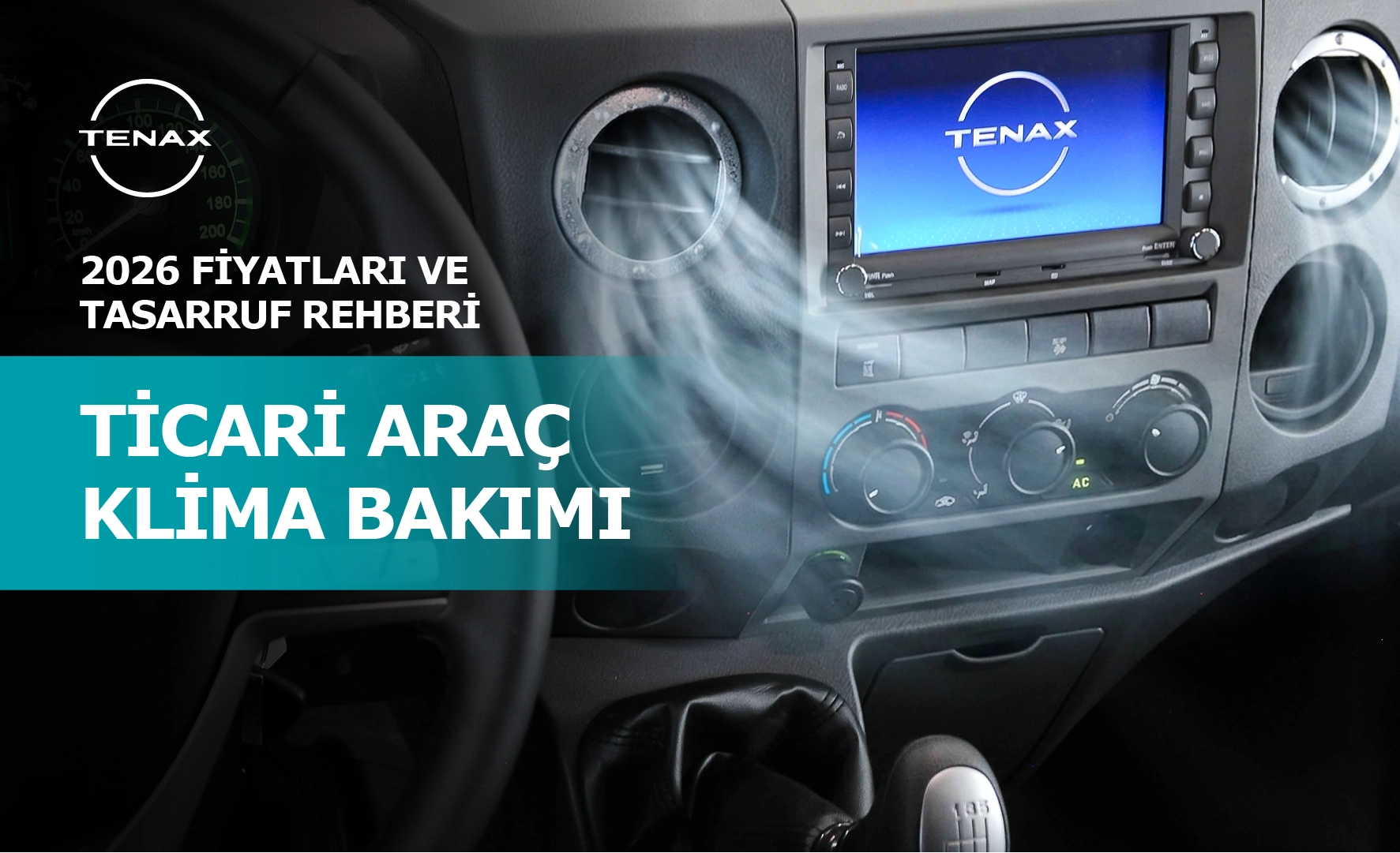 Tenax logolu ticari araç kabini içerisinde klima hava akışı ve 2026 klima bakım tasarruf rehberi başlığı.