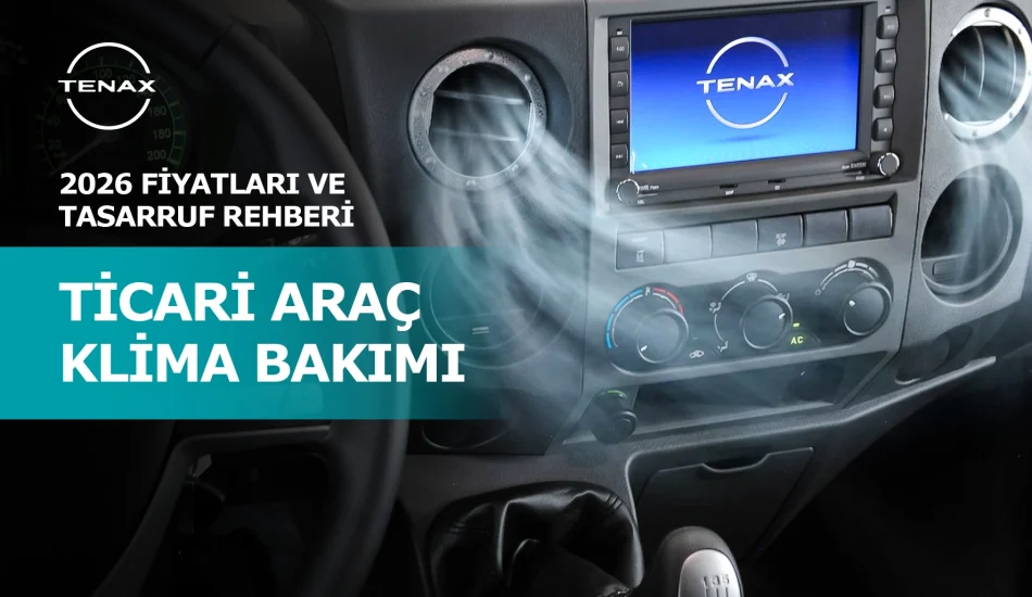 Tenax logolu ticari araç kabini içerisinde klima hava akışı ve 2026 klima bakım tasarruf rehberi başlığı.